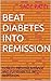 BEAT DIABETES INTO REMISSIO...