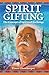 Spirit Gifting by Elmer Ghostkeeper