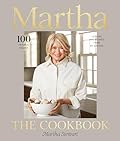 Martha: The Cookbook—100 Favorite Recipes, with Lessons and Stories from My Kitchen