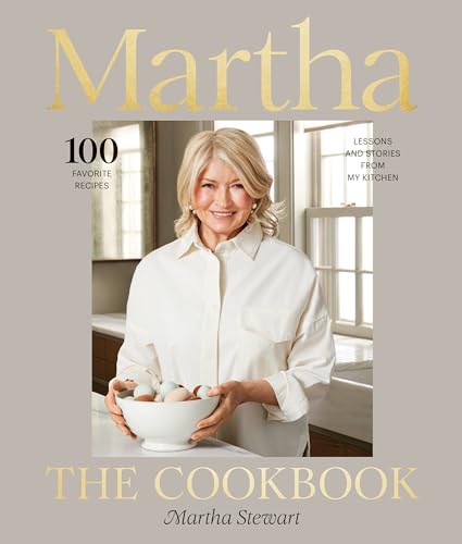 Martha: The Cookbook—100 Favorite Recipes, with Lessons and Stories from My Kitchen (Kindle Edition)