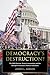 Democracy’s Destruction? Ch...