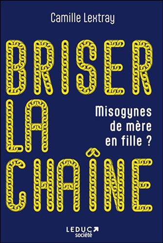 Briser la chaîne: Misogynes de mère en fille ? (Paperback)