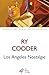 Los Angeles Nostalgie by Ry Cooder