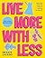 Live More with Less: Upgrade your life without costing the Earth!