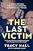 The Last Victim A serial con man. The ultimate betrayal. An unbreakable woman. The full story behind the relationship made famous by the hit podcast Who the Hell is Hamish? by Tracy Hall