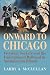 Onward to Chicago by Larry A. McClellan
