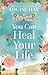You Can Heal Your Life by Louise L. Hay