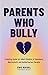 Parents Who Bully: A Healing Guide for Adult Children of Immature, Narcissistic and Authoritarian Parents