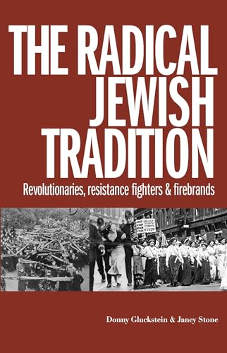 The radical Jewish tradition: Revolutionaries, resistance fighters and firebrands (Paperback)