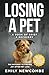 Losing A Pet - A Book of Grief & Recovery: The Pathway to Finding Joy After Pet Loss When You Just Can't Get Over Losing Your Soul Pet