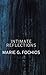 Intimate Reflections by Marie G Fochios
