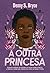 A outra princesa (Portuguese Edition)