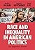 Race and Inequality in American Politics: An Imperfect Union