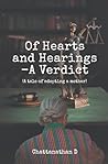 Of Hearts and Hearings - A Verdict  by Chattanathan D.