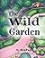 The Wild Garden by Ben Page