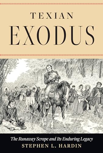 Texian Exodus: The Runaway Scrape and Its Enduring Legacy (Hardcover)