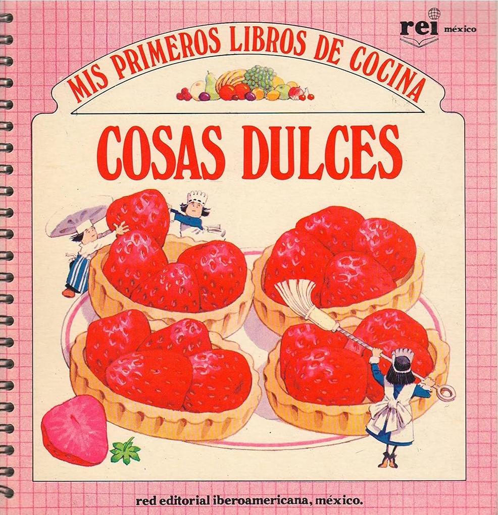 Cosas Dulces/Sweet Things (My 1st Library of Cooking)