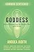 Goddess: Blessed Reunions with the Feminine Face of the Divine (Common Sentience)