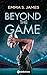 Beyond the Game by Emma S. James