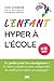L’enfant hyper à l’école: L...