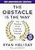 The Obstacle is the Way: 10th Anniversary Edition: The Timeless Art of Turning Trials into Triumph