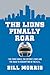 The Lions Finally Roar: The...