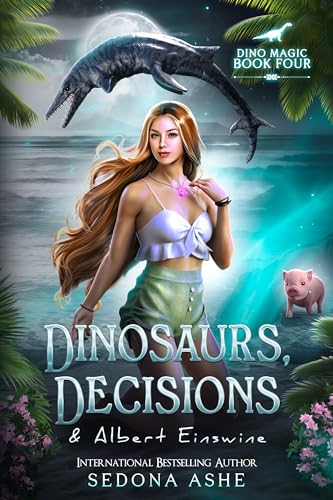 Dinosaurs, Decisions & Albert Einswine (Dino Magic Book 4)