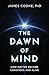 Dawn of Mind: How Matter Be...