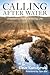Calling After Water: Dispatches from a Fishing Life