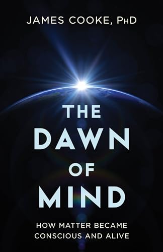 Dawn of Mind: How Matter Became Conscious and Alive (Hardcover)