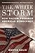 White Storm: How Racism Poi...