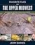 Favorite Flies for the Upper Midwest: 50 Essential Patterns from Local Experts