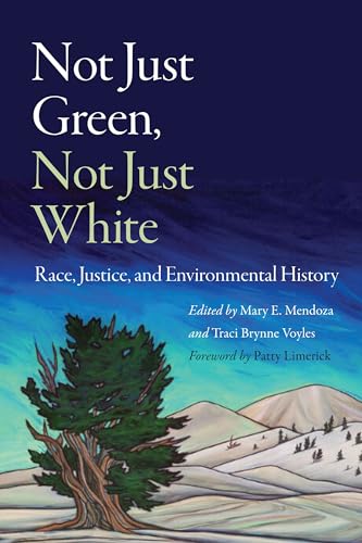 Not Just Green, Not Just White: Race, Justice, and Environmental History (Hardcover)