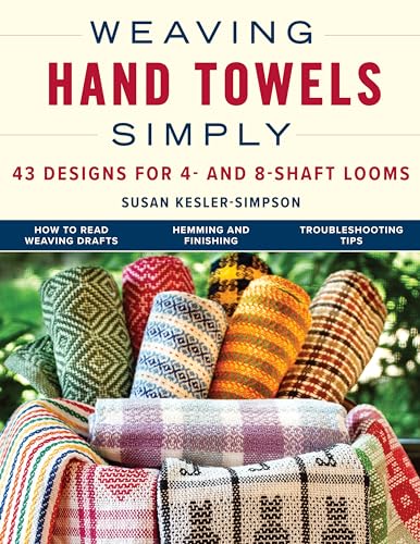 Weaving Hand Towels Simply: 43 Designs for 4- and 8-Shaft Looms (Paperback)