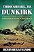 Through Hell to Dunkirk: A Frontline Story of the Miraculous Evacuation of France in World War II
