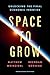 Space to Grow by Matthew Weinzierl