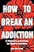 How to Break an Addiction: A Method-in-a-Manifesto for Quitting Capitalism