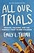 All Our Trials by Emily L. Thuma