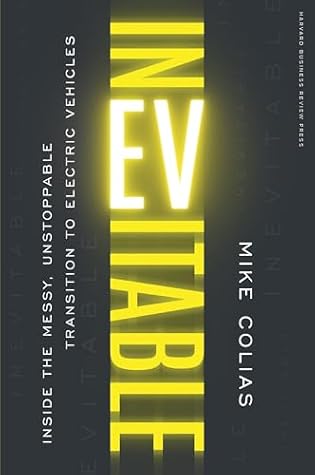 Inevitable: Inside the Messy, Unstoppable Transition to Electric Vehicles