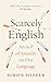 Scarcely English: An A to Z...