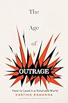 The Age of Outrage: How to Lead in a Polarized World