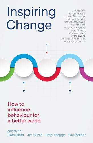 Inspiring Change: How to Influence Behaviour for a Better World (Kindle Edition)