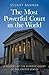 The Most Powerful Court in the World A History of the Supreme Court of the United States by Stuart Banner