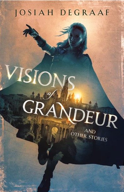 Visions of Grandeur and Other Stories