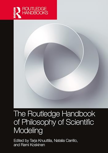 The Routledge Handbook of Philosophy of Scientific Modeling (Hardcover)