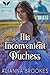 His Inconvenient Duchess by Alianna Brookes