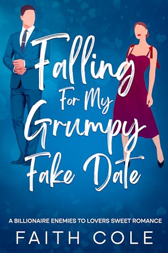 Falling For My Grumpy Fake Date: A Billionaire Enemies to Lovers Sweet Romance (Kindle Edition)
