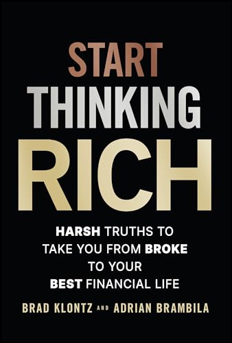 Start Thinking Rich: 21 Harsh Truths to Take You from Broke to Financial Freedom (Hardcover)