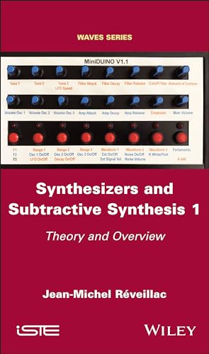 Synthesizers and Subtractive Synthesis 1: Theory and Overview (Waves, 1)