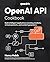 OpenAI API Cookbook: Build intelligent applications including chatbots, virtual assistants, and content generators